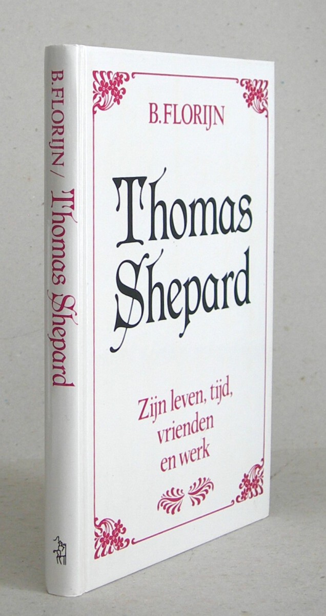 Thomas Shepard. Zijn leven, tijd, vrienden en werk.