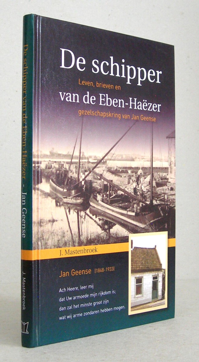 De schipper van de Eben-Haëzer. Leven, brieven en gezelschapskring van Jan Geense.