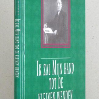 Ik zal mijn hand tot de kleinen wenden. Uit het leven van Ds. W. den Hengst (1859-1927).