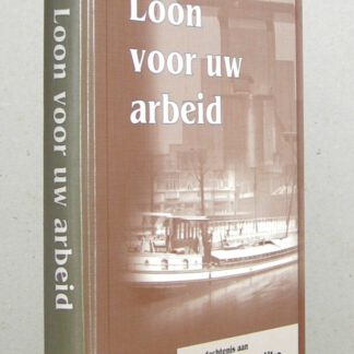 Loon voor uw arbeid. Ter nagedachtenis aan Johannis van Dijke (1907 - 1948), beroepen kandidaat van de Gereformeerde Gemeente te Tholen.