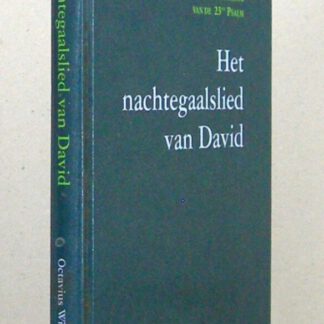 Het nachtegaalslied van David. Een geestelijke en praktische verklaring van de 23ste Psalm.