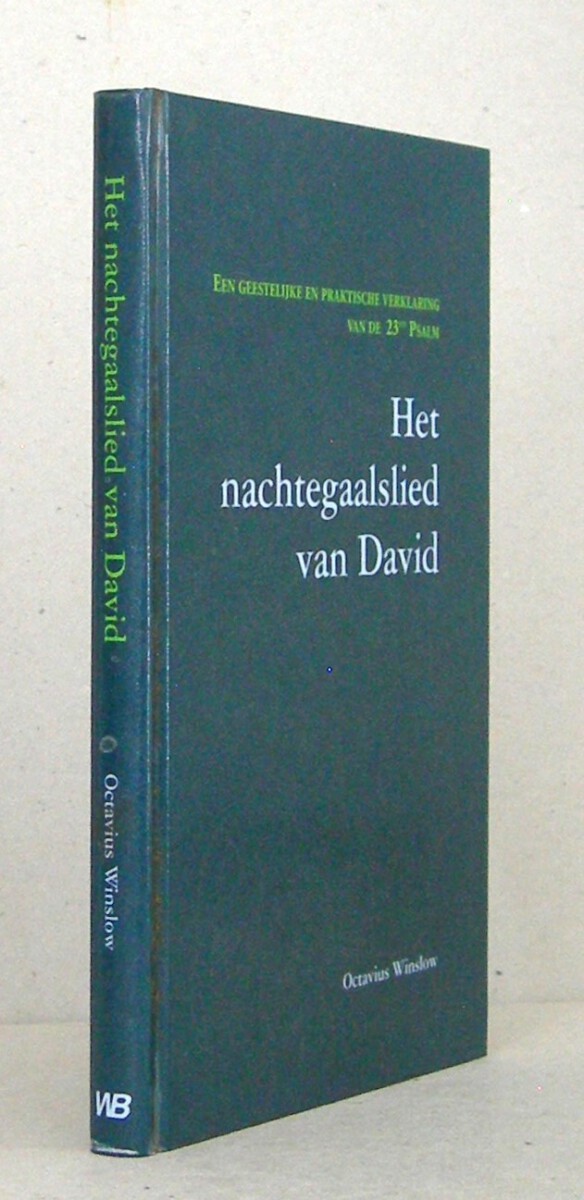 Het nachtegaalslied van David. Een geestelijke en praktische verklaring van de 23ste Psalm.