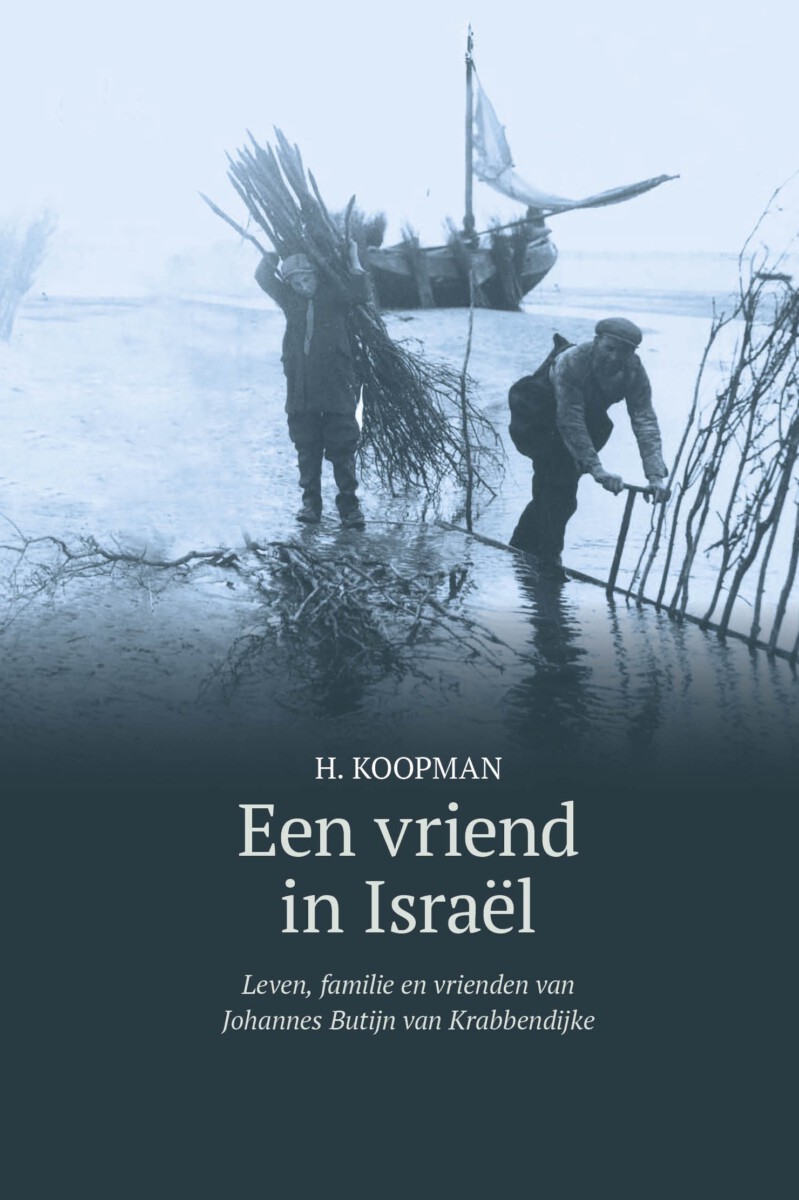Een vriend in Israel. Leven, familie en vrienden van Johannes Butijn van Krabbendijke.