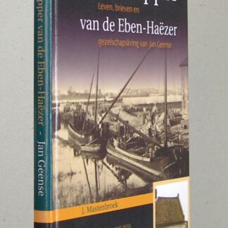 De schipper van de Eben-Haëzer. Leven, brieven en gezelschapskring van Jan Geense.