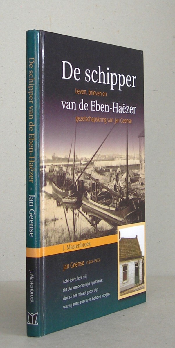De schipper van de Eben-Haëzer. Leven, brieven en gezelschapskring van Jan Geense.