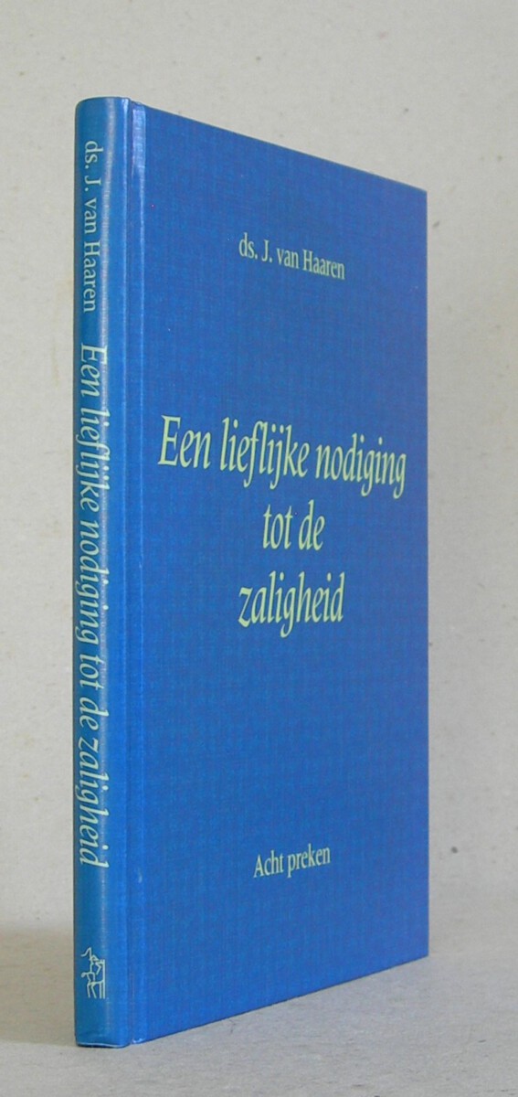 Een lieflijke nodiging tot de zaligheid. Acht preken.