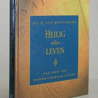 Heilig willen leven.  Als God tot dankbaarheid stemt.