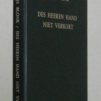 Des Heeren Hand niet verkort. Betoond en bevestigd in het leven van Dirkje Blonk.