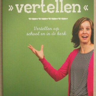 De kunst van vertellen. Vertellen op school en in de kerk. Tweede druk.