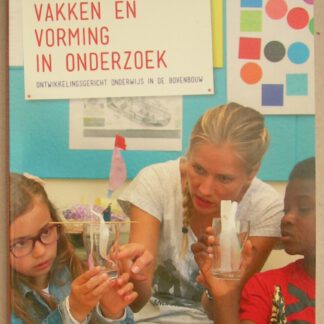 Vakken en vorming in onderzoek. Ontwikkelingsgericht onderwijs in de bovenbouw.