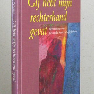 Gij hebt mijn rechterhand gevat. Herinneringen aan Pieternella Neele en Aagje de Vries. Met een levensschets van ds. J.W. Slager door J.M. Vermeulen.