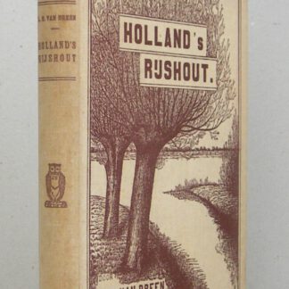 Holland's Rijshout. Het gebruik van rijsmaterialen bij stroomleidende werken en oeververdedigingen langs bovenrivieren en aan zee. Met 55 platen (ruim 200 figuren)
