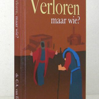 Verloren maar wie? Zes preken over de gelijkenis van de verloren zoon.