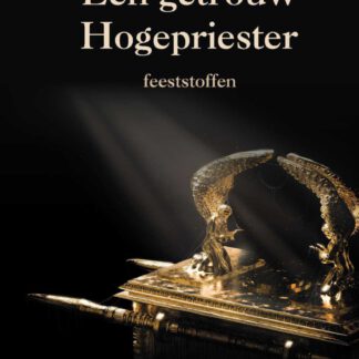 Een getrouw Hogepriester. De Hogepriester in de heilsfeiten verklaard.