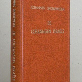 De lofzangen Israels waaronder de Heere woont; (...) Vermeerderd met een aanhangsel.