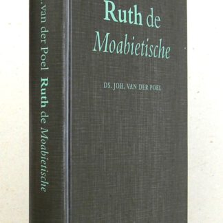 Ruth, de Moabitische. 26 preken over het geloofsleven naar aanleiding van het boek Ruth.