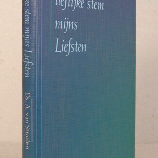 De lieflijke stem mijns Liefsten. Tien predikaties over Hooglied 1-3.