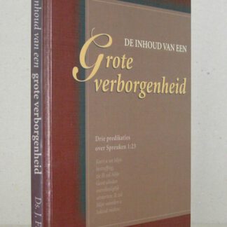 De inhoud van een grote verborgenheid. Drie predikaties over Spreuken 1:23.