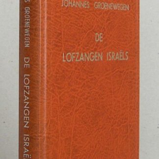 De lofzangen Israels waaronder de Heere woont; (...) Vermeerderd met een aanhangsel.