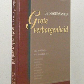 De inhoud van een grote verborgenheid. Drie predikaties over Spreuken 1:23.
