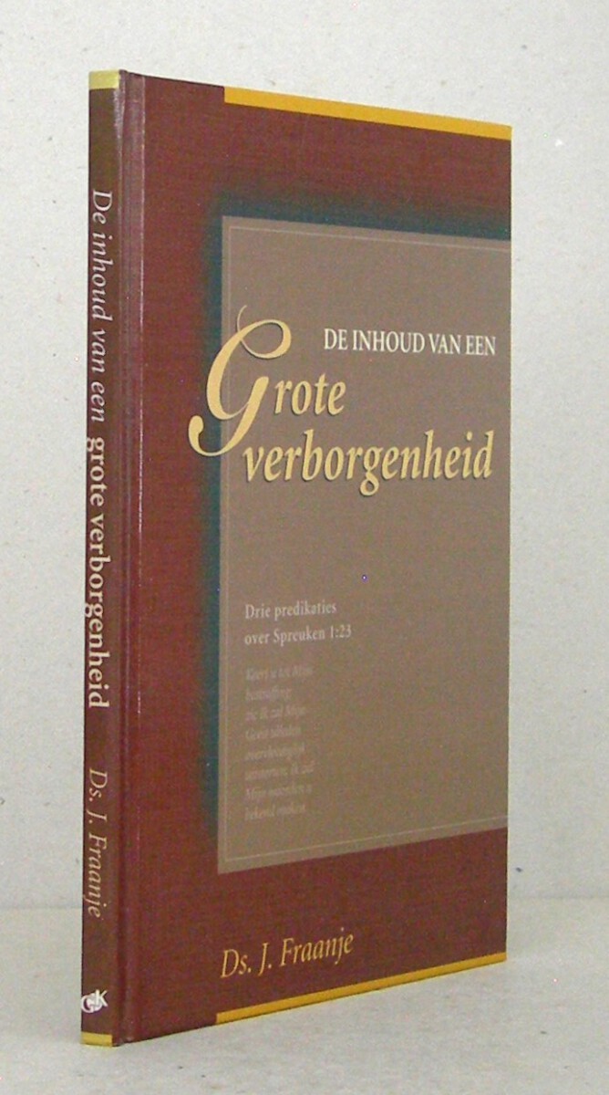 De inhoud van een grote verborgenheid. Drie predikaties over Spreuken 1:23.