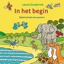 In het begin. Bijbelverhaal voor peuters.