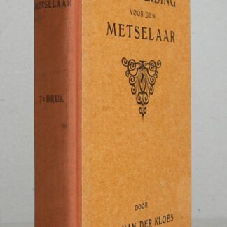 Handleiding voor den metselaar. Tevens bevattende eenige aanwijzingen voor den betonwerker, den stukadoor en den steenhouwer. Zevende druk.