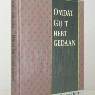 Omdat Gij 't hebt gedaan. Beschrijving van een veelbewogen leven.