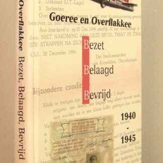 Goeree en Overflakkee: Bezet, Belaagd, Bevrijd 1940-1945