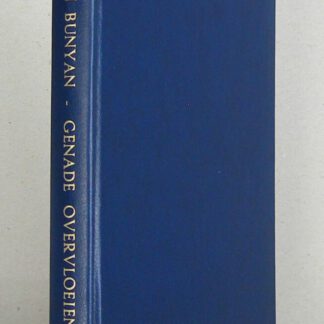 Genade overvloeiende voor de voornaamste der zondaren. Een getrouw verhaal van het leven en de dood van John Bunyan. Met 15 illustraties. Derde druk.