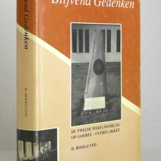 Blijvend gedenken. De Tweede Wereldoorlog op Goeree-Overflakkee.