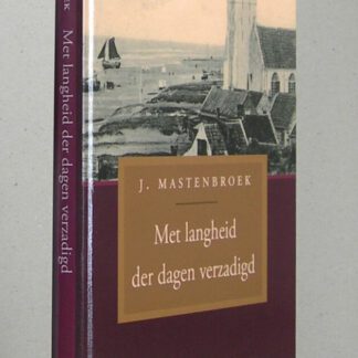 Met langheid der dagen verzadigd. Uit het leven van J.C. Heemskerk-van Rijn. Tweede druk.