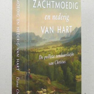 Zachtmoedig en nederig van hart. De liefde van Christus voor Zijn kinderen. Tweede druk.