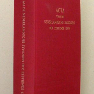 Acta van de Nederlandsche Synoden der zestiende eeuw. verzameld en uitgegeven door F.L. Rutgers. Tweede onveranderde druk.