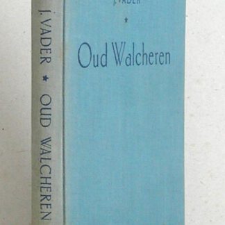 Oud Walcheren. Van mensen en dingen uit grootvaders tijd.