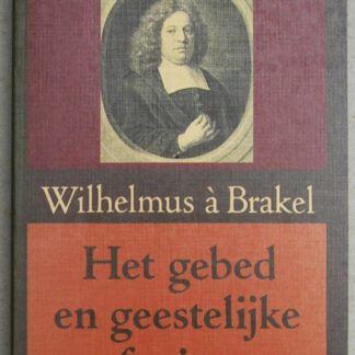 Het gebed en geestelijke oefeningen. In het hedendaags Nederlands herschreven door dr. S.D. Post.