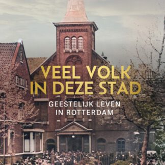 Veel volk in deze stad. Geestelijk leven in Rotterdam.