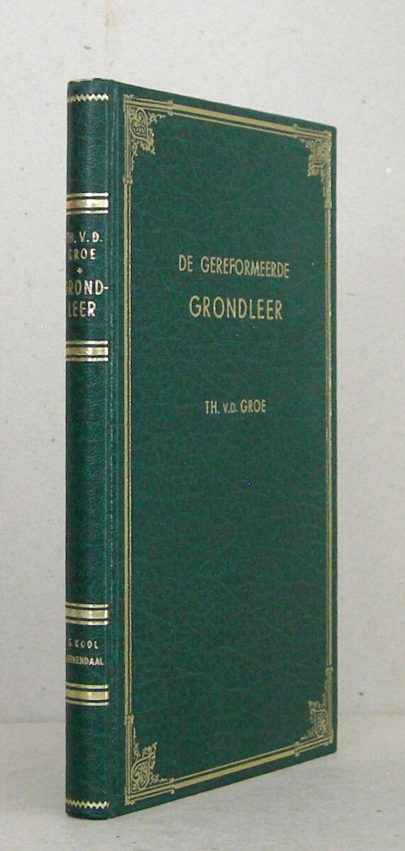 De Gereformeerde Grondleer van de genadige rechtvaardigmaking door het geloof. Schriftuurlijk voorgedragen, en uit de Formulieren van Enigheid bevestigd tot wering van alle misvatting, en ter bevordering van waarheid en vrede.