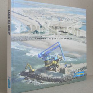 Land in zicht. Maasvlakte 2: Een sterk staaltje waterbouw. (Met CD-rom Land in zicht / Land Ahoy)