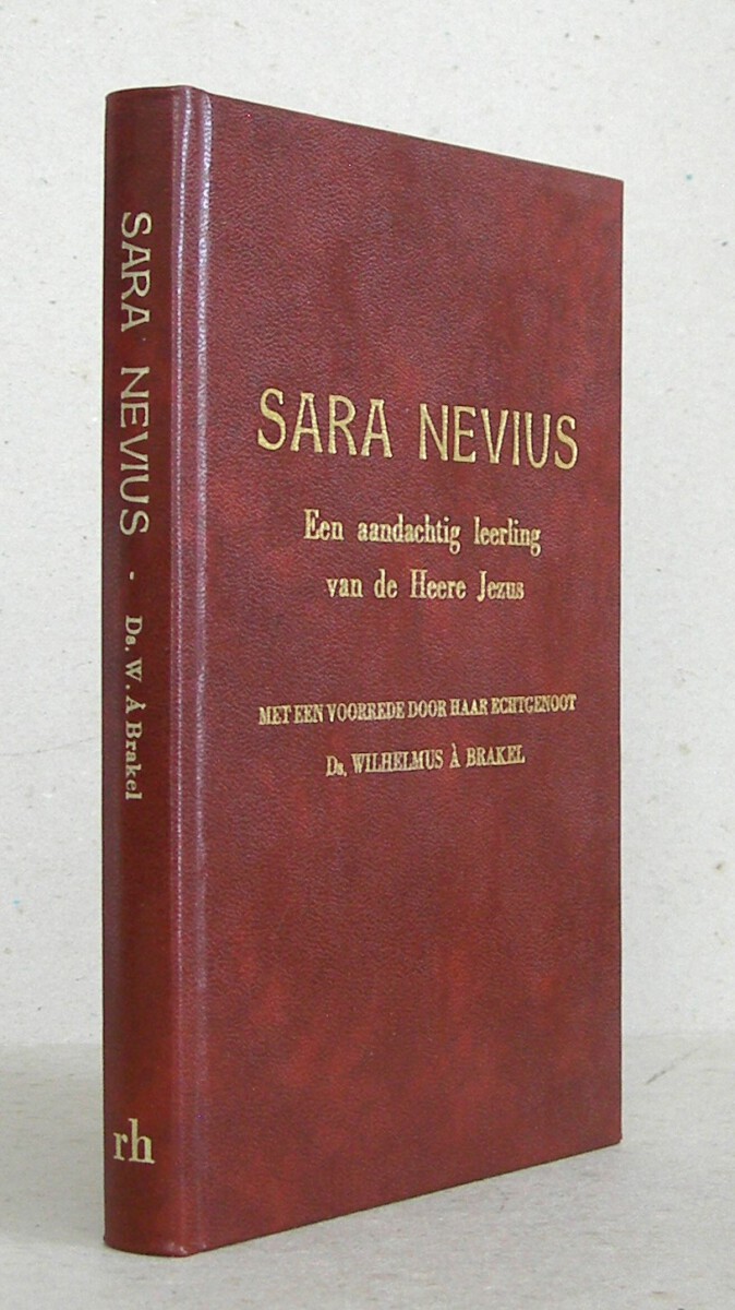Sara Nevius, een aandachtig leerling van de Heere Jezus door Hemzelf geleerd. Godvruchtige overdenkingen betreffende het verborgen leven voor de Heere