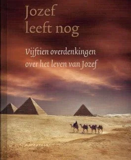 Jozef leeft nog Vijftien overdenkingen over het leven van Jozef. 4e druk.