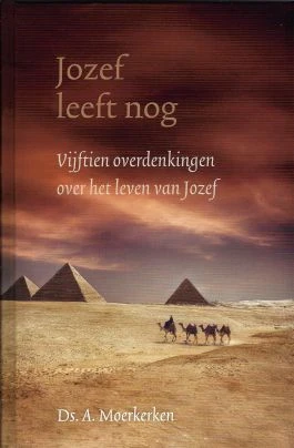 Jozef leeft nog Vijftien overdenkingen over het leven van Jozef. 4e druk.