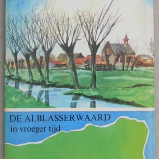 De Alblasserwaard in vroeger tijd