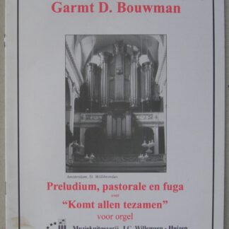Preludium, pastorale en fuga over "Komt allen tezamen" voor orgel. J.C.Willemsen, 1088.