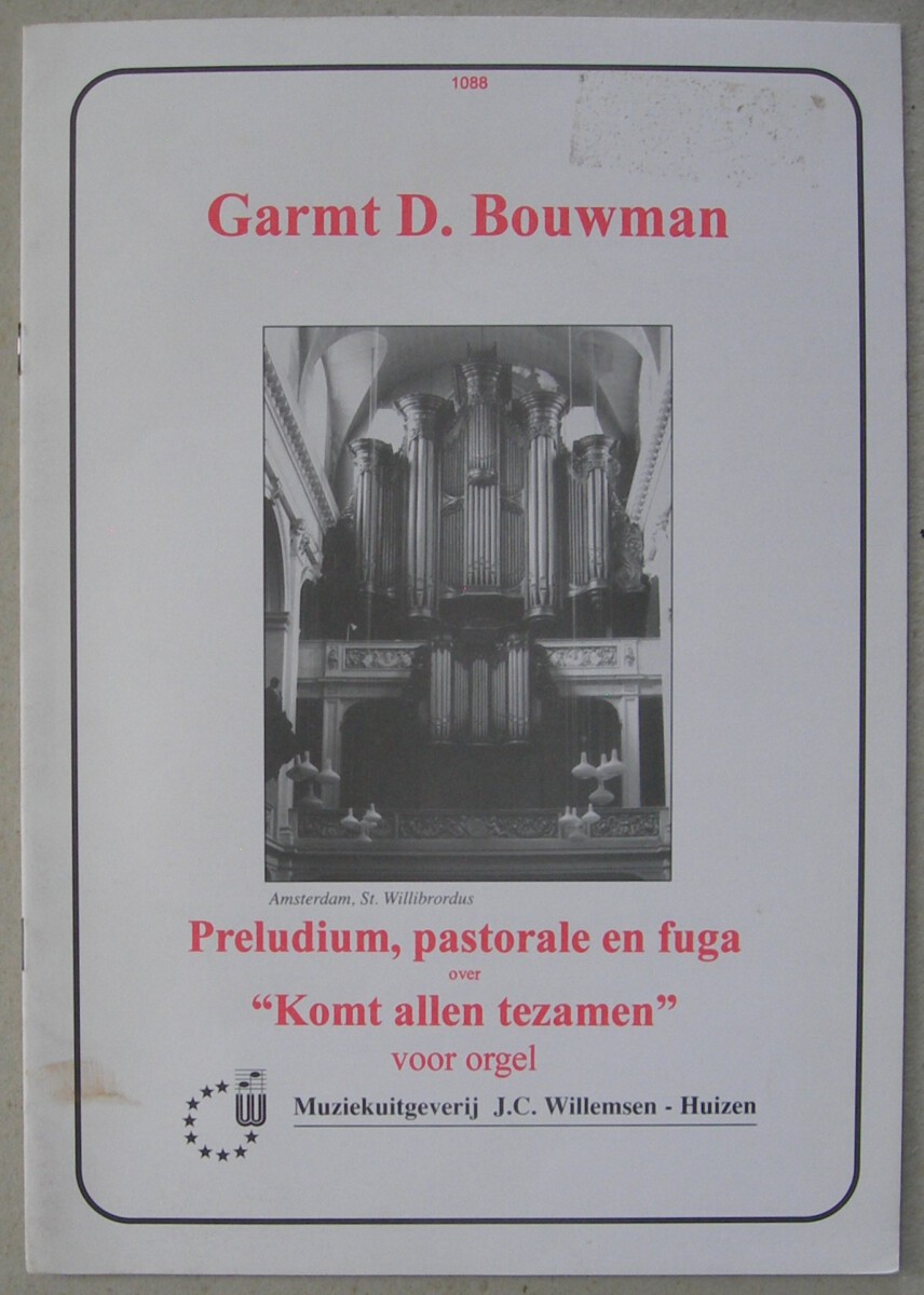 Preludium, pastorale en fuga over "Komt allen tezamen" voor orgel. J.C.Willemsen, 1088.