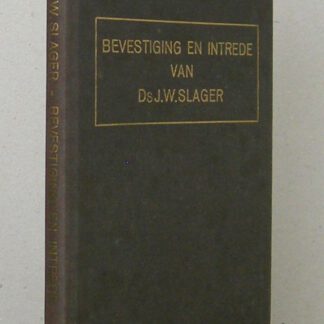 Bevestiging en Intrede van Ds. J.W. Slager als predikant der Oud Ger. Gem. te Stavenisse op 23 febr. 1962. Christus' toezegging en opdracht aan Zijn dienstknechten.