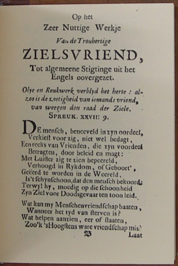 Een getrouwe Vriend voor de Ziel, Die een heilzamen Raad en Berigt geeft, om zig zelven wel te onderzoeken, en te bereiden tot dien grooten dag der onderzoekinge Jesu Christi, By wyze van ondervraginge aan zyn Ziel, en samenspraak met zig zelven. In 't Engels beschreven door Timotheus Roogers die het als een Testament aan zyn Gemeinte heeft nagelaten. In het Nederduits vertaald; Met een aanspraak, aanwyzende de nuttigheid van dit werkje door Wilhelmus Eversdyk, Bedienaar des Goddelyken Woords tot Rotterdam. De Tweede Druk. - Afbeelding 4