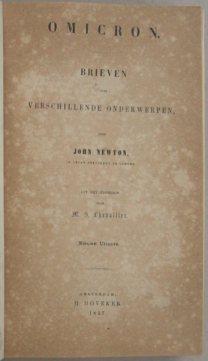Omicron. Brieven over verschillende onderwerpen. Uit het Engelsch door M.J. Chevallier. WAARBIJ: Nalatenschap. Brieven aan onderscheidene personen en over verschillende onderwerpen, ten vervolge op de Cardiphonia en Omicron. Nieuwe Uitgave. - Afbeelding 2
