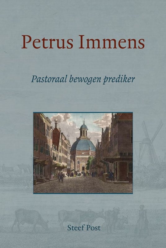 Petrus Immens. Pastoraal bewogen prediker.