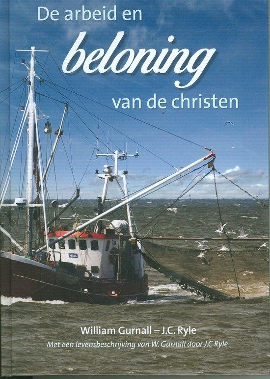 De arbeid en beloning van de christen. Met een levensbeschrijving van W. Gurnall door J.C. Ryle. Vertaling: Ruth Pieterman.